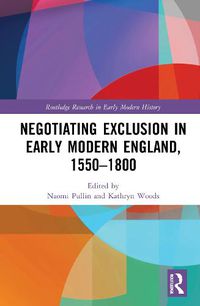 Cover image for Negotiating Exclusion in Early Modern England, 1550-1800