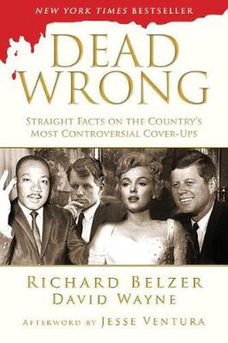 Cover image for Dead Wrong: Straight Facts on the Country's Most Controversial Cover-Ups