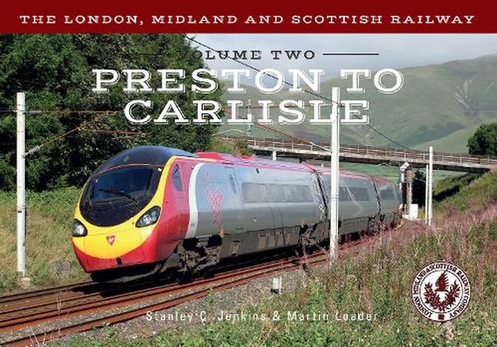 The London, Midland and Scottish Railway Volume Two Preston to Carlisle