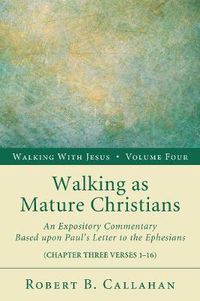 Cover image for Walking as Mature Christians: An Expository Commentary Based Upon Paul's Letter to the Ephesians