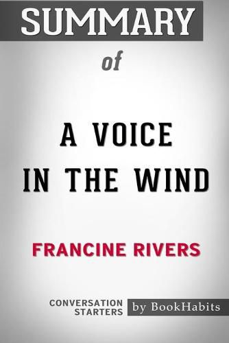 Summary of A Voice in the Wind by Francine Rivers: Conversation Starters