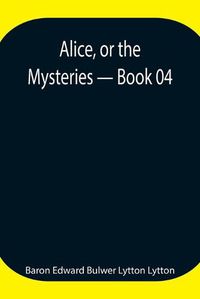 Cover image for Alice, or the Mysteries - Book 04