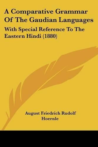 A Comparative Grammar of the Gaudian Languages: With Special Reference to the Eastern Hindi (1880)