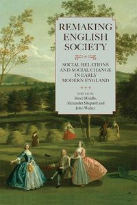 Cover image for Remaking English Society: Social Relations and Social Change in Early Modern England