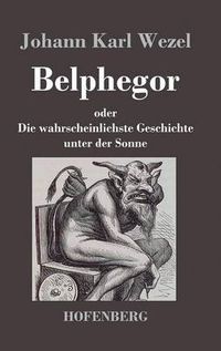 Cover image for Belphegor: oder Die wahrscheinlichste Geschichte unter der Sonne