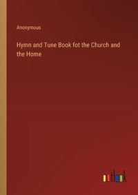 Cover image for Hymn and Tune Book fot the Church and the Home