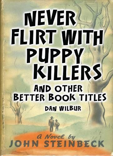 Cover image for Never Flirt with Puppy Killers: And Other Better Book Titles