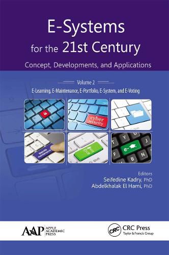 Cover image for E-Systems for the 21st Century: Concept, Developments, and Applications, Volume 2:  E-Learning, E-Maintenance, E-Portfolio, E-System, and E-Voting