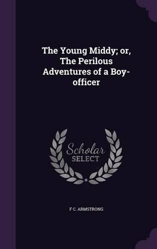 The Young Middy; Or, the Perilous Adventures of a Boy-Officer