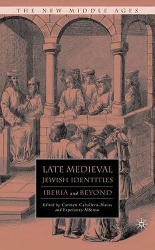 Cover image for Late Medieval Jewish Identities: Iberia and Beyond