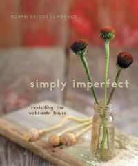 Cover image for Simply Imperfect: Revisiting the Wabi-Sabi House