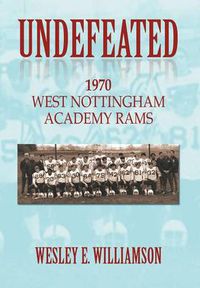 Cover image for Undefeated: 1970 West Nottingham Academy Rams