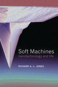 Cover image for Soft Machines: Nanotechnology and Life