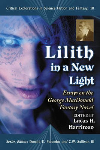 Lilith in a New Light: Essays on the George MacDonald Fantasy Novel