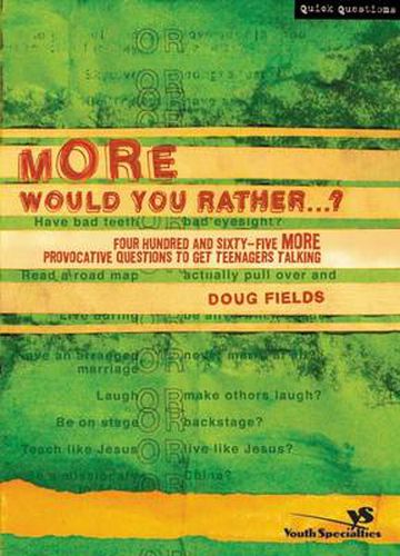 More Would You Rather...?: Four Hundred and Sixty-Five More Provocative Questions to Get Teenagers Talking