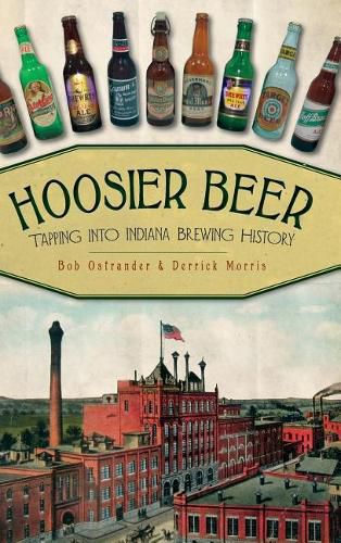 Cover image for Hoosier Beer: Tapping Into Indiana Brewing History