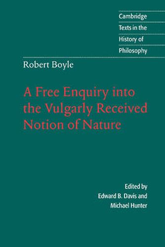 Robert Boyle: A Free Enquiry into the Vulgarly Received Notion of Nature