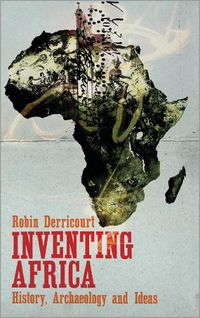 Cover image for Inventing Africa: History, Archaeology and Ideas