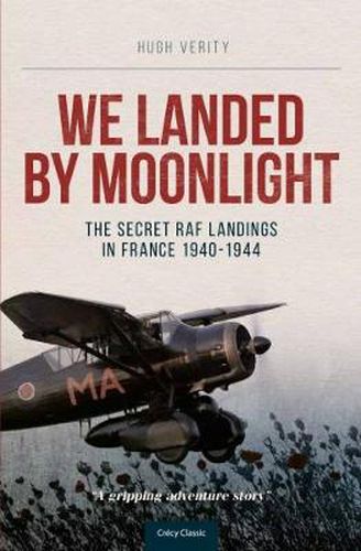 Cover image for We Landed By Moonlight: The Secret RAF Landings In France 1940-1944