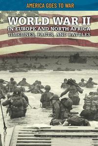 Cover image for World War II in Europe and North Africa: Timelines, Facts, and Battles