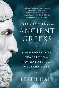 Cover image for Introducing the Ancient Greeks: From Bronze Age Seafarers to Navigators of the Western Mind