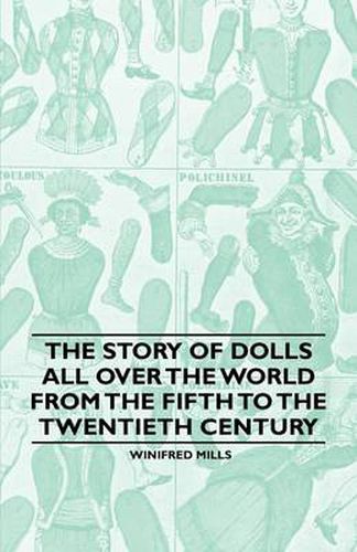 Cover image for The Story of Dolls All Over the World from the Fifth to the Twentieth Century