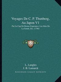 Cover image for Voyages de C. P. Thunberg, Au Japon V1 Voyages de C. P. Thunberg, Au Japon V1: Par Le Cap de Bonne-Esperance, Les Isles de La Sonde, Etc. (Par Le Cap de Bonne-Esperance, Les Isles de La Sonde, Etc. (1796) 1796)