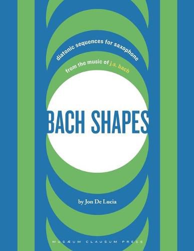 Cover image for Bach Shapes: Diatonic Sequences for Saxophone from the Music of J.S. Bach