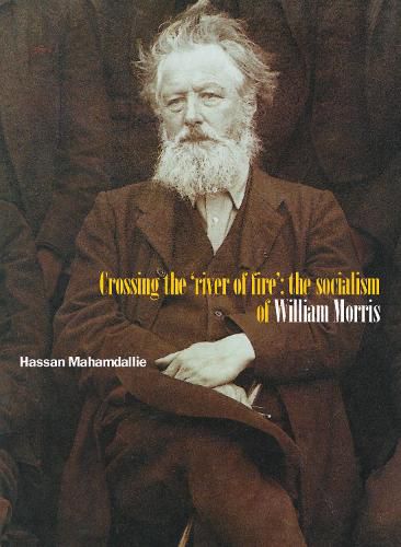 Cover image for Crossing The 'river Of Fire': The Socialism Of William Morris: 2nd Edition