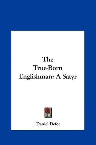 The True-Born Englishman: A Satyr