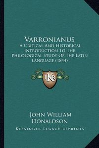 Cover image for Varronianus: A Critical and Historical Introduction to the Philological Study of the Latin Language (1844)