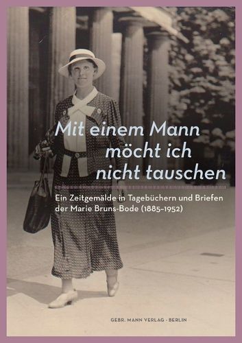 Cover image for Mit Einem Mann Mocht Ich Nicht Tauschen: Ein Zeitgemalde in Tagebuchern Und Briefen Der Marie Bruns-Bode (1885-1952)