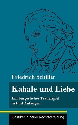 Cover image for Kabale und Liebe: Ein burgerliches Trauerspiel in funf Aufzugen (Band 117, Klassiker in neuer Rechtschreibung)