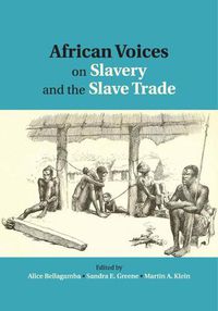 Cover image for African Voices on Slavery and the Slave Trade: Volume 1, The Sources