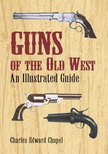 Cover image for Guns of the Old West: An Illustrated Guide