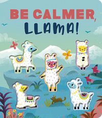 Cover image for Be Calmer, Llama!