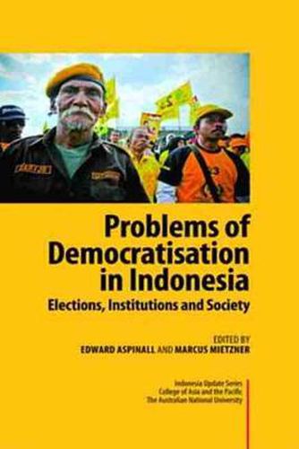 Cover image for Problems of Democratisation in Indonesia: Elections, Institutions and Society