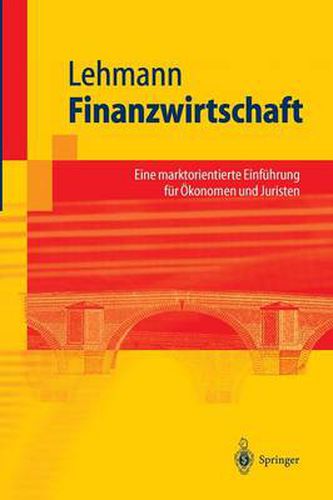 Finanzwirtschaft: Eine marktorientierte Einfuhrung fur OEkonomen und Juristen