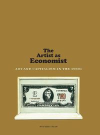 Cover image for The Artist as Economist: Art and Capitalism in the 1960s