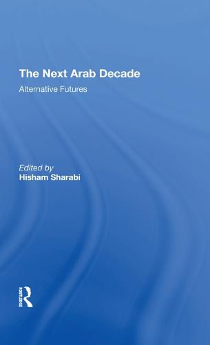 Cover image for The Next Arab Decade: Alternative Futures