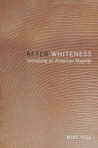 Cover image for After Whiteness: Unmaking an American Majority