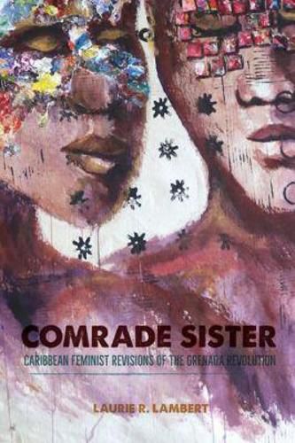 Cover image for Comrade Sister: Caribbean Feminist Revisions of the Grenada Revolution