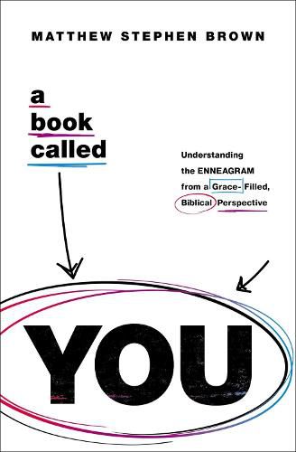 A Book Called YOU: Understanding the Enneagram from a Grace-Filled, Biblical Perspective