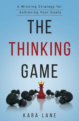 Cover image for The Thinking Game: A Winning Strategy for Achieving Your Goals