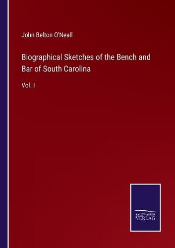Cover image for Biographical Sketches of the Bench and Bar of South Carolina