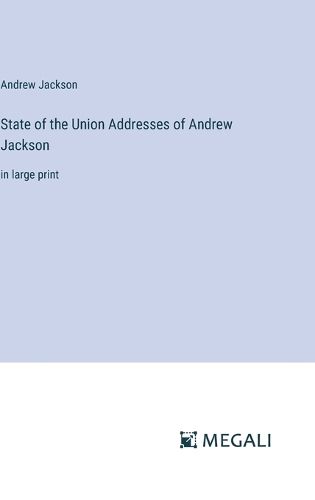 Cover image for State of the Union Addresses of Andrew Jackson