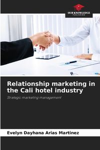 Cover image for Relationship marketing in the Cali hotel industry