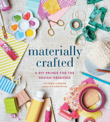 Cover image for Materially Crafted: A DIY Primer for the Design-Obsessed