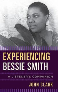 Cover image for Experiencing Bessie Smith: A Listener's Companion