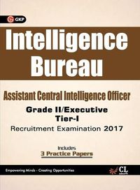 Cover image for Intelligence Bureau Assistant Central Intelligence Officer (Grade II / Executive) Tier-I Recruitment Examination 2017